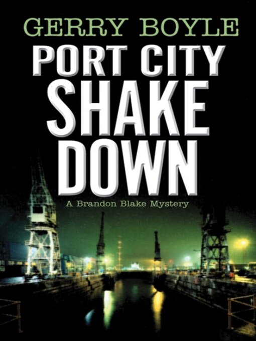 Title details for Port City Shakedown by Gerry Boyle - Available
